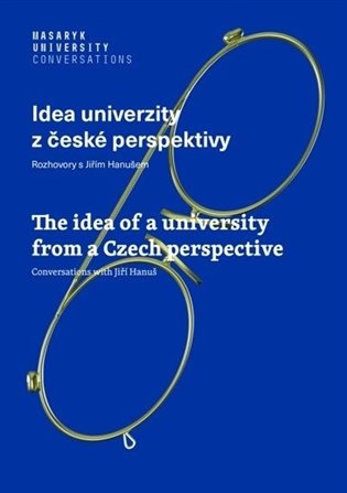 Idea univerzity z české perspektivy - Rozhovory s Jiřím Hanušem / The idea of a university from a Czech perspective - Conversations with koupíte na Kosmas.cz