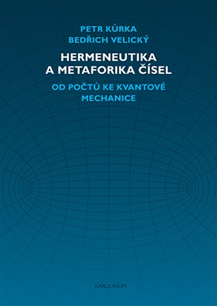 Hermeneutika a metaforika čísel - Petr Kůrka, Bedřich Velický