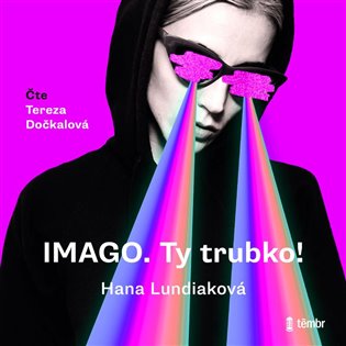 Imago. Ty trubko!