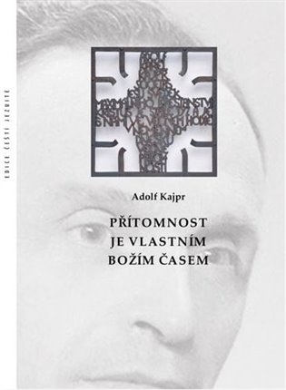 Přítomnost je vlastním Božím časem koupíte na Kosmas.cz