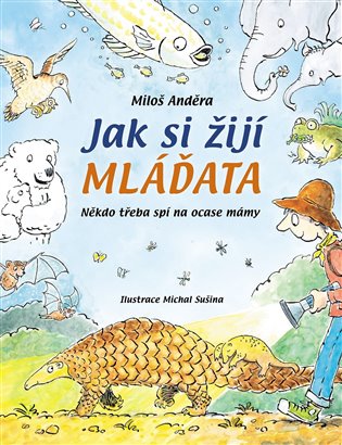 Jak si žijí mláďata - Někdo třeba spí na ocase mám koupíte na Kosmas.cz