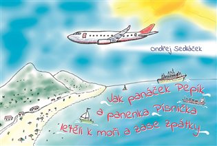 Kniha Jak panáček Pepík a panenka Písnička letěli k moři a zase zpátky