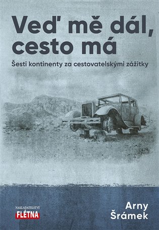 Veď mě dál, cesto má - Šesti kontinenty za cestovatelskými zážitky koupíte na Kosmas.cz