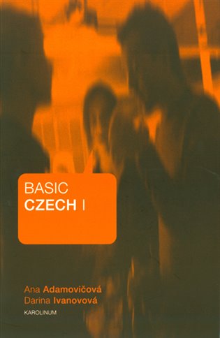 Basic Czech I. - Ana Adamovičová, Darina Ivanovová