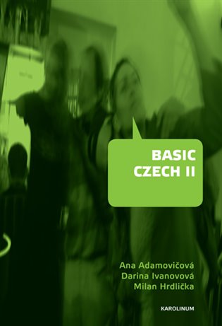 Basic Czech II - Milan Hrdlička, Ana Adamovičová, Darina Ivanovová