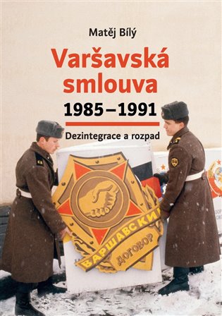 Varšavská smlouva 1985-1991 Dezintegrace a rozpad koupíte na Kosmas.cz