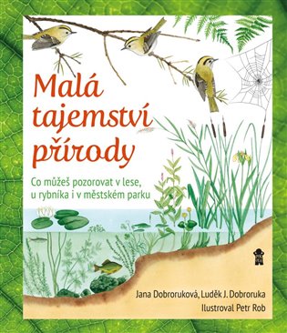 Malá tajemství přírody: Co můžeš pozorovat v lese, u rybníka i v městském parku koupíte na Kosmas.cz