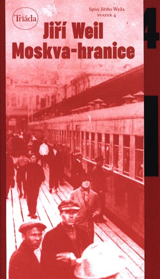 Moskva-hranice. Spisy Jiřího Weila, sv. 4 koupíte na Kosmas.cz