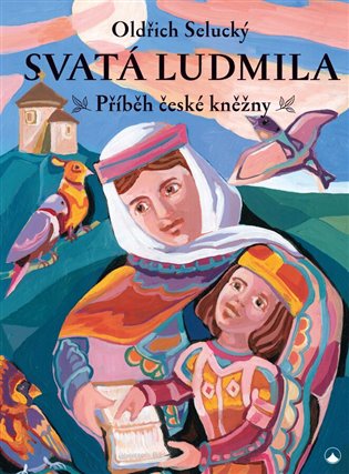 Svatá Ludmila - Příběh české kněžny koupíte na Kosmas.cz