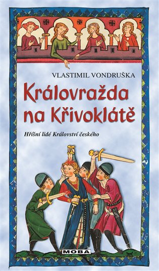 Královražda na Křivoklátě - Hříšní lidé Království českého koupíte na Kosmas.cz