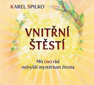 Vnitřní štěstí - Mít (se) rád nejvyšší mystérium života koupíte na Kosmas.cz