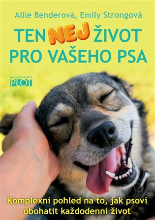Ten nej život pro vašeho psa - Komplexní pohled na to, jak psovi obohatit každodenní život koupíte na Kosmas.cz