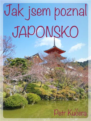 Jak jsem poznal Japonsko - Petr Kučera