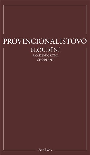 Provincionalistovo bloudění akademickými chodbami koupíte na Kosmas.cz