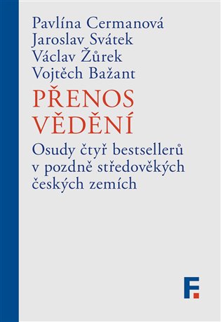 Přenos vědění - Osud čtyř bestsellerů v pozdně středověkých českých zemích koupíte na Kosmas.cz
