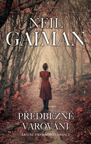 Předběžné varování: Krátké fikce a disturbance - Neil Gaiman