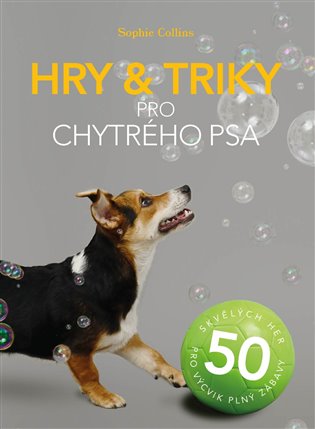 Hry a triky pro chytrého psa - 50 skvělých her pro výcvik plný zábavy koupíte na Kosmas.cz