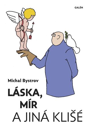 Láska, mír a jiná klišé - Sloupky a úvahy z let 2011-2021 koupíte na Kosmas.cz