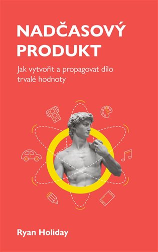 Nadčasový produkt - Jak vytvořit a propagovat dílo trvalé hodnoty koupíte na Kosmas.cz