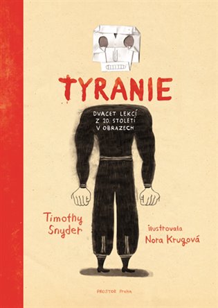 Tyranie: Dvacet lekcí z 20. století v obrazech (ilustrované vydání) koupíte na Kosmas.cz