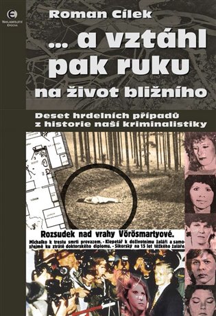 … a vztáhl pak ruku na život bližního - Deset hrdelních případů z historie naší kriminalistiky, 2. vydání koupíte na Kosmas.cz