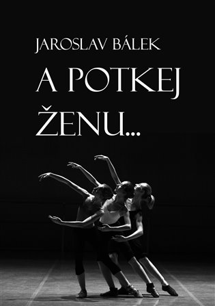 A potkej ženu…