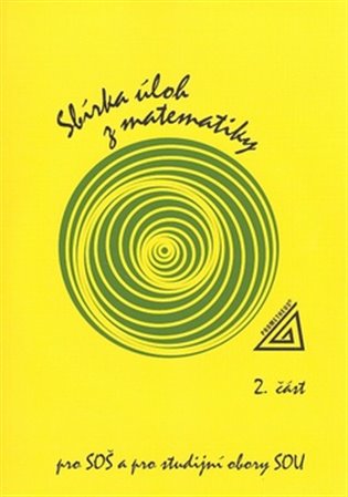 Sbírka úloh z matematiky pro SOU a SO SOU, 2.část koupíte na Kosmas.cz