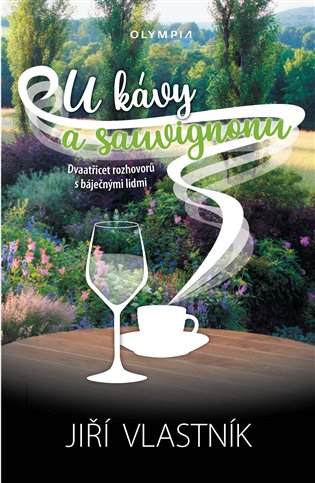 U kávy a sauvignonu - Dvaatřicet rozhovorů s báječnými lidmi koupíte na Kosmas.cz
