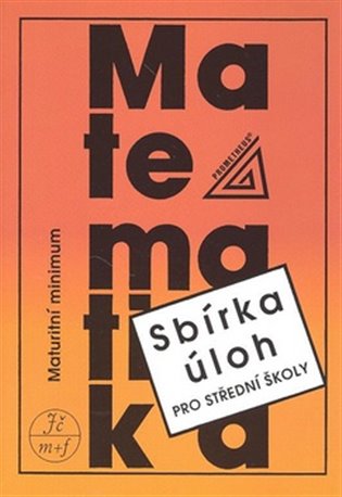 Sbírka úloh z matematiky pro střední školy - Maturitní minimum
