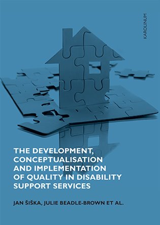 The Development, Conceptualisation and Implementation of Quality in Disability Support Services - Jan Šiška, Julie Beadle-Brown, kolektiv