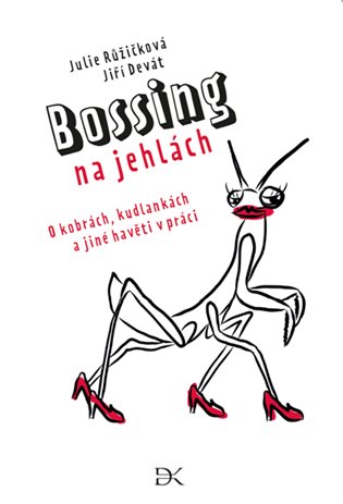 Bossing na jehlách - O kobrách, kudlankách a jiné havěti v práci koupíte na Kosmas.cz
