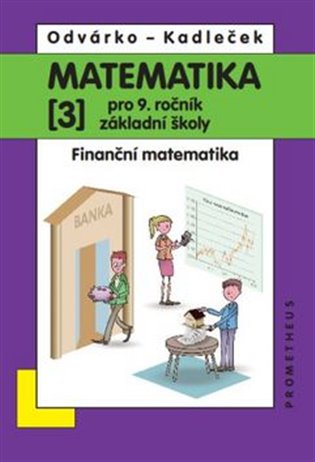Matematika 3 pro 9. ročník základní školy. Finanční matematika koupíte na Kosmas.cz