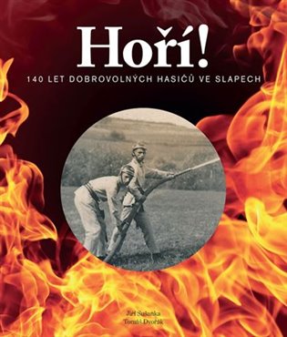 Hoří! - 140 let dobrovolných hasičů ve Slapech koupíte na Kosmas.cz