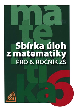 Sbírka úloh z matematiky pro 6.ročník ZŠ