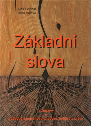 Základní slova - Rozpravy o svobodě, společnosti, procesu, politice a právu koupíte na Kosmas.cz
