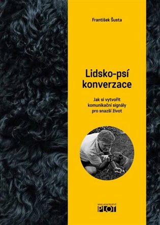 Lidsko-psí konverzace - Jak si vytvořit komunikační signály pro snažší život koupíte na Kosmas.cz