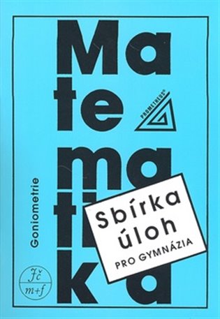Sbírka úloh pro gymnázia (Goniometrie) koupíte na Kosmas.cz