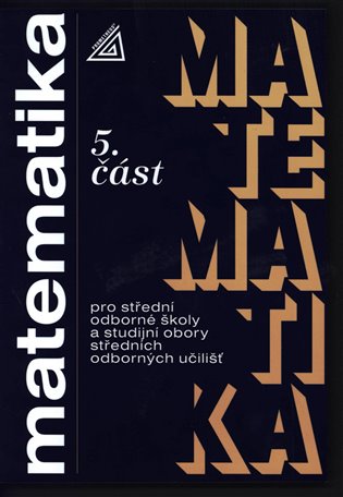 Matematika pro SOŠ a studijní obory SOU 5.část