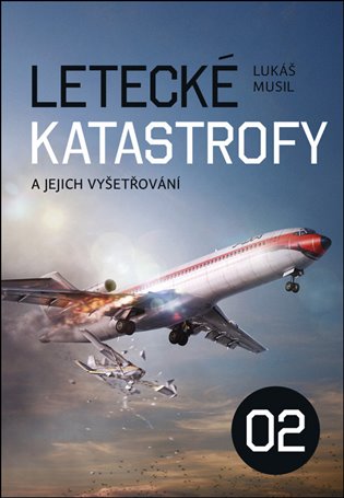 Letecké katastrofy a jejich vyšetřování 2 koupíte na Kosmas.cz
