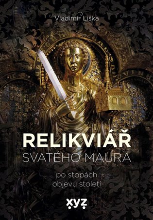 Relikviář svatého Maura - Po stopách objevu století koupíte na Kosmas.cz