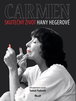 Carmen – Skutečný život Hany Hegerové koupíte na Kosmas.cz