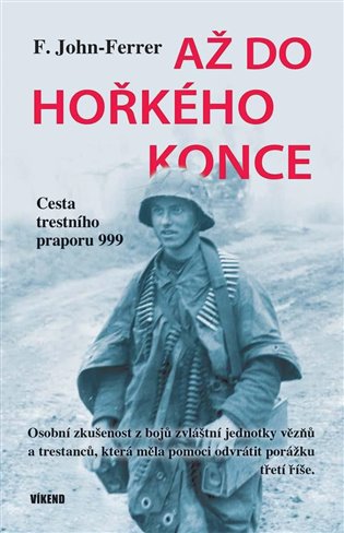 Až do hořkého konce - Cesta trestního praporu 999 koupíte na Kosmas.cz