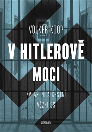 V Hitlerově moci. Zvláštní a "čestní" vězňové nacistického režimu