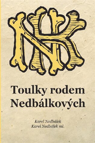 Toulky rodem Nedbálkových - Karel Nedbálek, Karel Nedbálek ml.