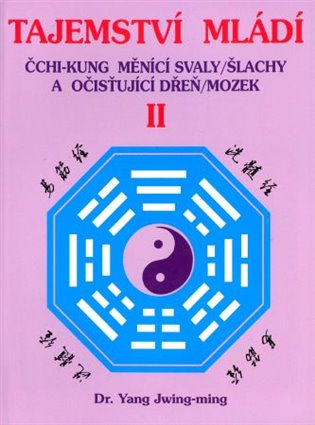 Tajemství mládí II. - Čchi-kung měnící svaly/šlachy a očišťující dřeň/mozek koupíte na Kosmas.cz