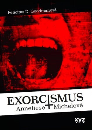 Exorcismus Anneliese Michelové - Skutečný případ vymítání démonů koupíte na Kosmas.cz