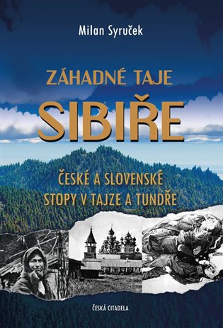 Záhadné taje Sibiře - České a slovenské stopy v tajze a tundře koupíte na Kosmas.cz