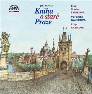 Kniha o staré Praze - 2 CDmp3 (Čte Marie Štípková, Veronika Gajerová a Filip Rajmont) koupíte na Kosmas.cz