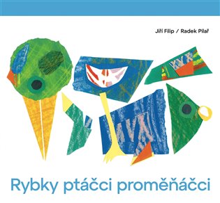 Rybky ptáčci proměňáčci koupíte na Kosmas.cz