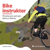Bike instruktor: Příručka pro začínající bikery a bikerky - Katarína Tóthová